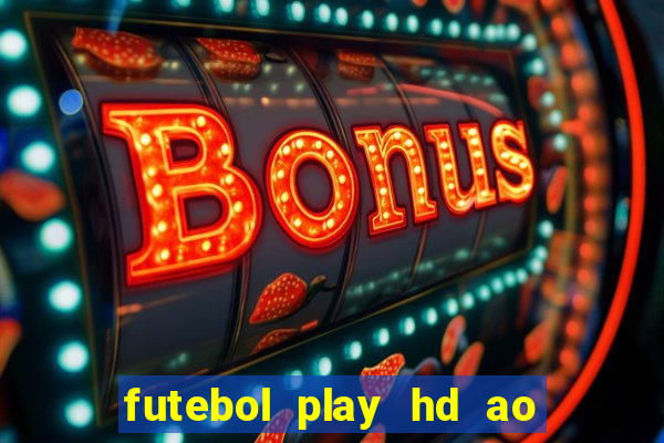 futebol play hd ao vivo agora